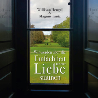 Willi van Hengel: Wir werden über die Einfachheit unserer Liebe staunen