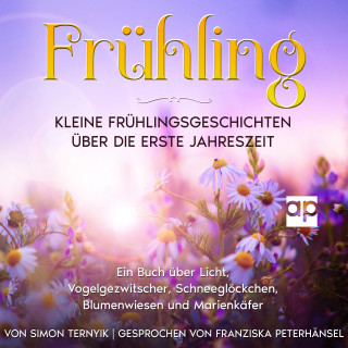 Simon Ternyik: Frühling: Kleine Frühlingsgeschichten über die erste Jahreszeit