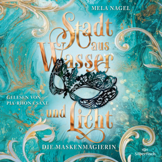 Mela Nagel: Stadt aus Wasser und Licht 1: Die Maskenmagierin
