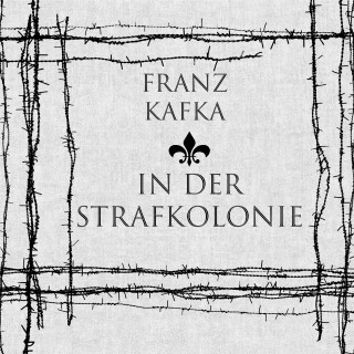 Franz Kafka: In der Strafkolonie
