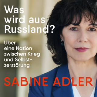 Sabine Adler: Was wird aus Russland?