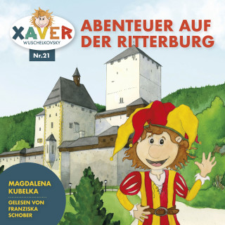 Xaver Wuschelkovsky, Gundi Freithofer: Xaver Wuschelkovsky Abenteuer auf der Ritterburg