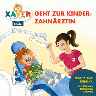 Xaver Wuschelkovsky: Xaver Wuschelkovsky geht zur Kinderzahnärztin