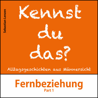 Sebastian Lenzen: Fernbeziehung Part 1