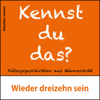 Sebastian Lenzen: Wieder dreizehn sein
