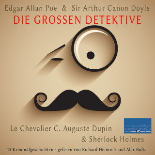 Edgar Allan Poe, Sir Arthur Canon Doyle: Die großen Detektive: Le Chevalier C. Auguste Dupin und Sherlock Holmes