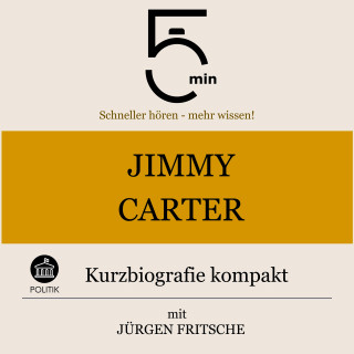 5 Minuten, 5 Minuten Biografien, Jürgen Fritsche: Jimmy Carter: Kurzbiografie kompak