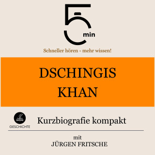 5 Minuten, 5 Minuten Biografien, Jürgen Fritsche: Dschingis Khan: Kurzbiografie kompakt