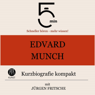 5 Minuten, 5 Minuten Biografien, Jürgen Fritsche: Edvard Munch: Kurzbiografie kompakt
