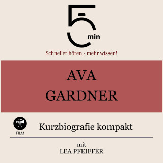 5 Minuten, 5 Minuten Biografien, Lea Pfeiffer: Ava Gardner: Kurzbiografie kompakt