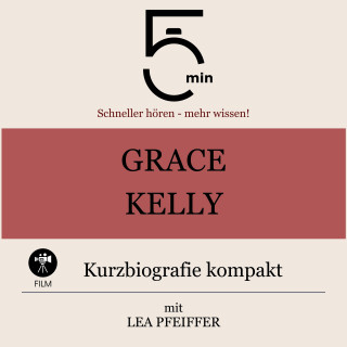 5 Minuten, 5 Minuten Biografien, Lea Pfeiffer: Grace Kelly: Kurzbiografie kompakt