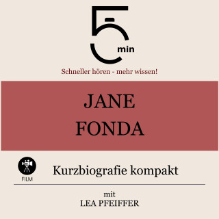 5 Minuten, 5 Minuten Biografien, Lea Pfeiffer: Jane Fonda: Kurzbiografie kompakt
