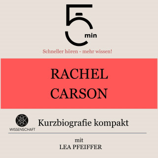 5 Minuten, 5 Minuten Biografien, Lea Pfeiffer: Rachel Carson: Kurzbiografie kompakt