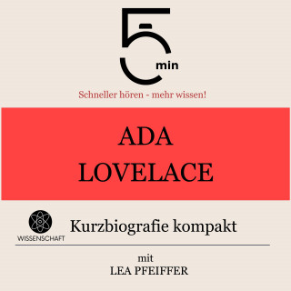 5 Minuten, 5 Minuten Biografien, Lea Pfeiffer: Ada Lovelace: Kurzbiografie kompakt