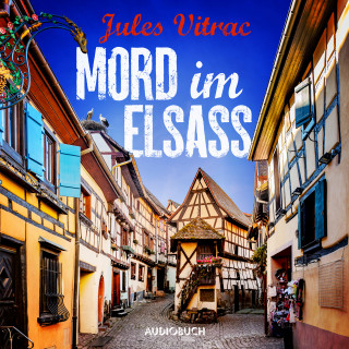 Jules Vitrac: Mord im Elsass - Kreydenweiss und Bato ermitteln
