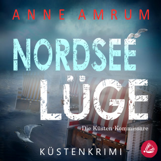 Anne Amrum: Nordsee Lüge- Die Küsten-Kommissare: Küstenkrimi (Die Nordsee-Kommissare 8)