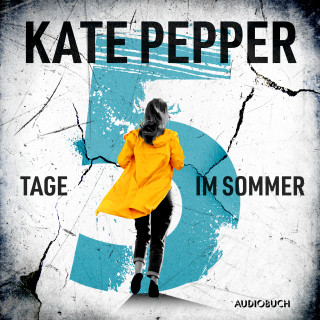 Kate Pepper: 5 Tage im Sommer