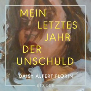 Daisy Alpert Florin: Mein letztes Jahr der Unschuld