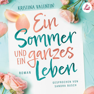 Kristina Valentin: Ein Sommer und ein ganzes Leben