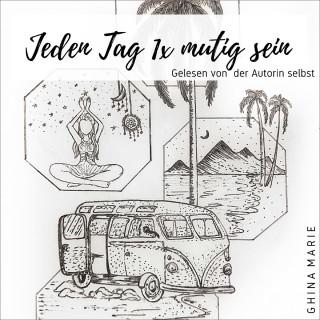 Ghina Marie: Jeden Tag 1x mutig sein