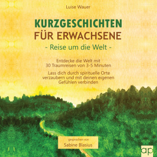 Luise Wauer: Kurzgeschichten für Erwachsene – Reisen um die Welt