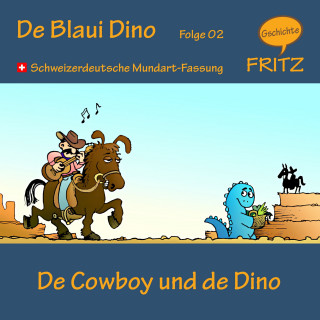 Gschichtefritz: De Cowboy und de Dino