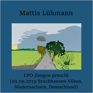 Mattis Lühmann: UFO-Zeugen gesucht (02.09.2019 Bruchhausen-Vilsen, Niedersachsen, Deutschland)