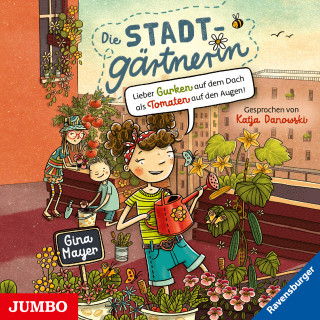 Gina Mayer: Die Stadtgärtnerin. Lieber Gurken auf dem Dach als Tomaten auf den Augen! [Band 1 (ungekürzt)]