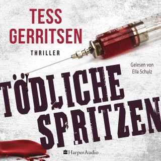 Tess Gerritsen: Tödliche Spritzen (ungekürzt)