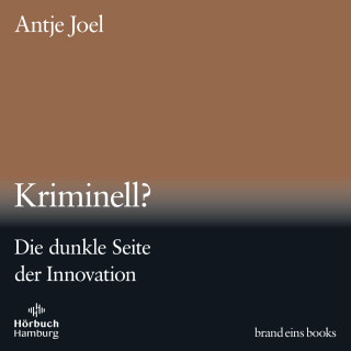 Antje Joel: Kriminell? (brand eins audio books 3)