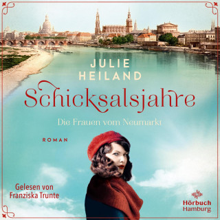 Julie Heiland: Schicksalsjahre. Die Frauen vom Neumarkt