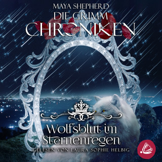 Maya Shepherd: Die Grimm-Chroniken 17 - Wolfsblut im Sternenregen