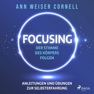 Ann Weiser Cornell: Focusing: Der Stimme des Körpers folgen