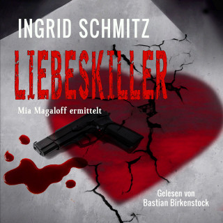 Ingrid Schmitz: Liebeskiller: Mia Magaloff ermittelt