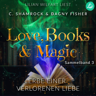 C. Shamrock, Dagny Fisher: Erbe einer verbotenen Liebe: Love, Books & Magic - Sammelband 3 (Sammelbände Love, Books & Magic)