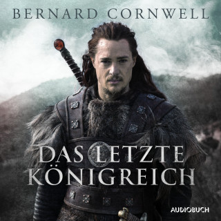 Bernard Cornwell: Das letzte Königreich
