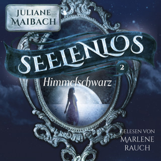 Juliane Maibach, Fantasy Hörbücher: Himmelsschwarz - Seelenlos Serie Band 2 - Romantasy Hörbuch