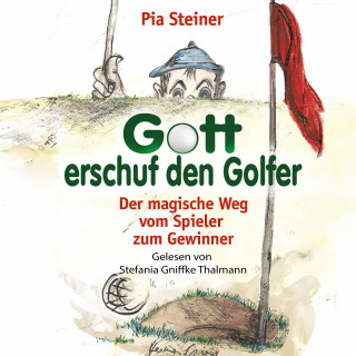 Pia Steiner: Gott erschuf den Golfer