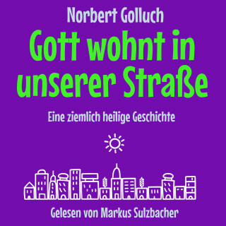 Norbert Golluch: Gott wohnt in unserer Straße