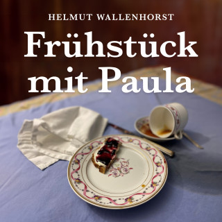 Helmut Wallenhorst: Frühstück mit Paula