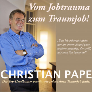 Christian Pape: Vom Jobtrauma zum Traumjob