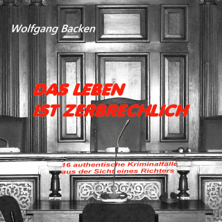 Wolfgang Backen: Das Leben ist zerbrechlich