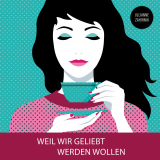 Julianne Zahirnik: Weil wir geliebt werden wollen