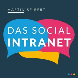 Martin Seibert: Das Social Intranet