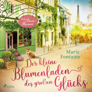 Marie Fontaine: Der kleine Blumenladen des großen Glücks