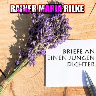 Rainer Maria Rilke: Briefe an einen jungen Dichter