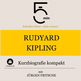 5 Minuten, 5 Minuten Biografien, Jürgen Fritsche: Rudyard Kipling: Kurzbiografie kompakt