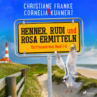 Christiane Franke, Cornelia Kuhnert: Henner, Rudi und Rosa ermitteln: Ostfriesenkrimis Band 1-5
