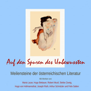 Maria Lazar, Hugo Bettauer, Robert Musil, Stefan Zweig, Hugo von Hofmannsthal: Auf den Spuren des Unbewussten: Meilensteine der österreichischen Literatur