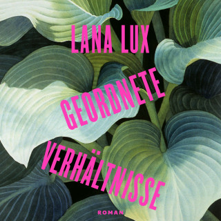 Lana Lux: Geordnete Verhältnisse